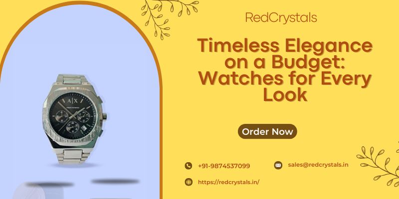 Timeless Elegance on a Budget: Watches for Every Look