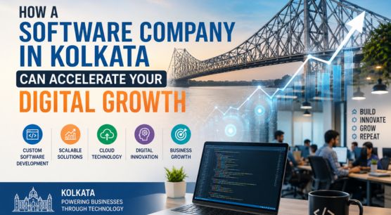 How a Software Company in Kolkata Can Accelerate Your Digital Growth