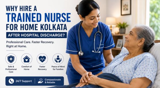 Advantages of Trained Nurse for Home Kolkata